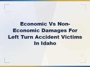 Economic vs Non-Economic Damages for Left Turn Accident Victims in Idaho