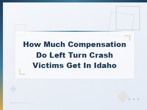 Idaho Left Turn Crash Compensation for Victims