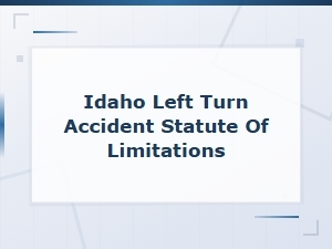 Idaho Left Turn Accident Statute of Limitations